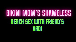 AUDIO ONLY: Bikini Wife Sex with Friend's Dad!